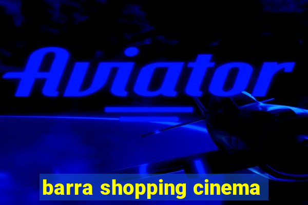 barra shopping cinema